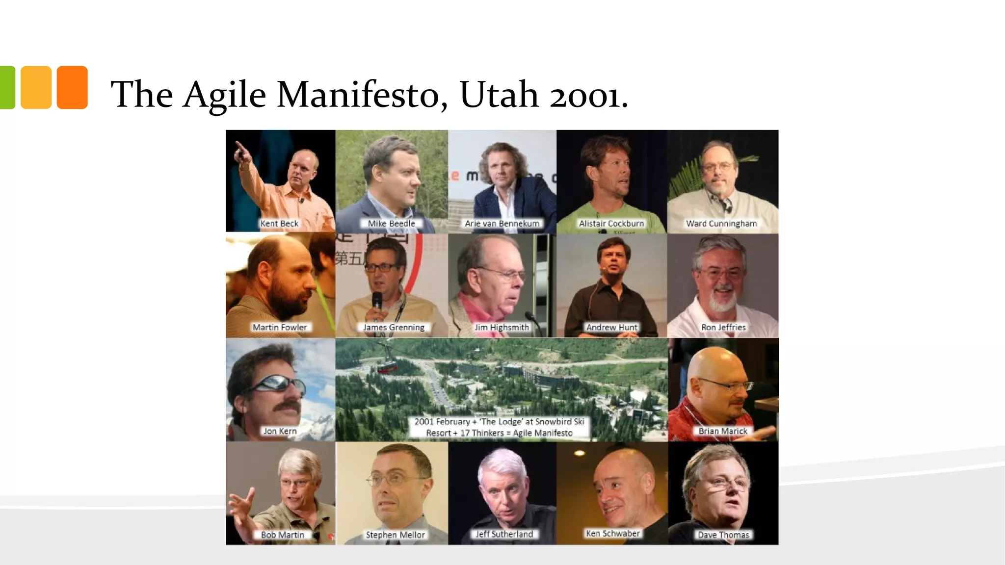 The Agile Manifesto, Utah 2001.
 