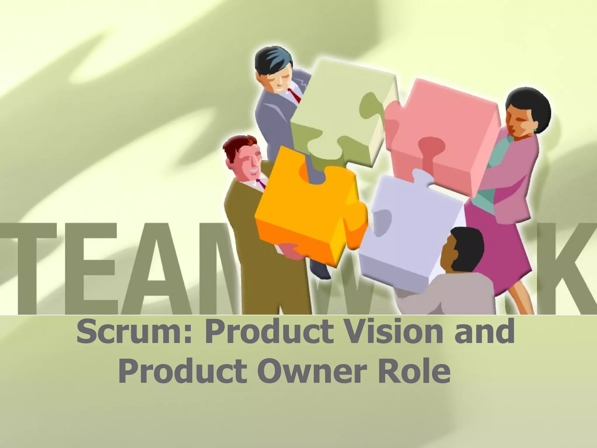 Scrum: Product Vision and
  Product Owner Role
 