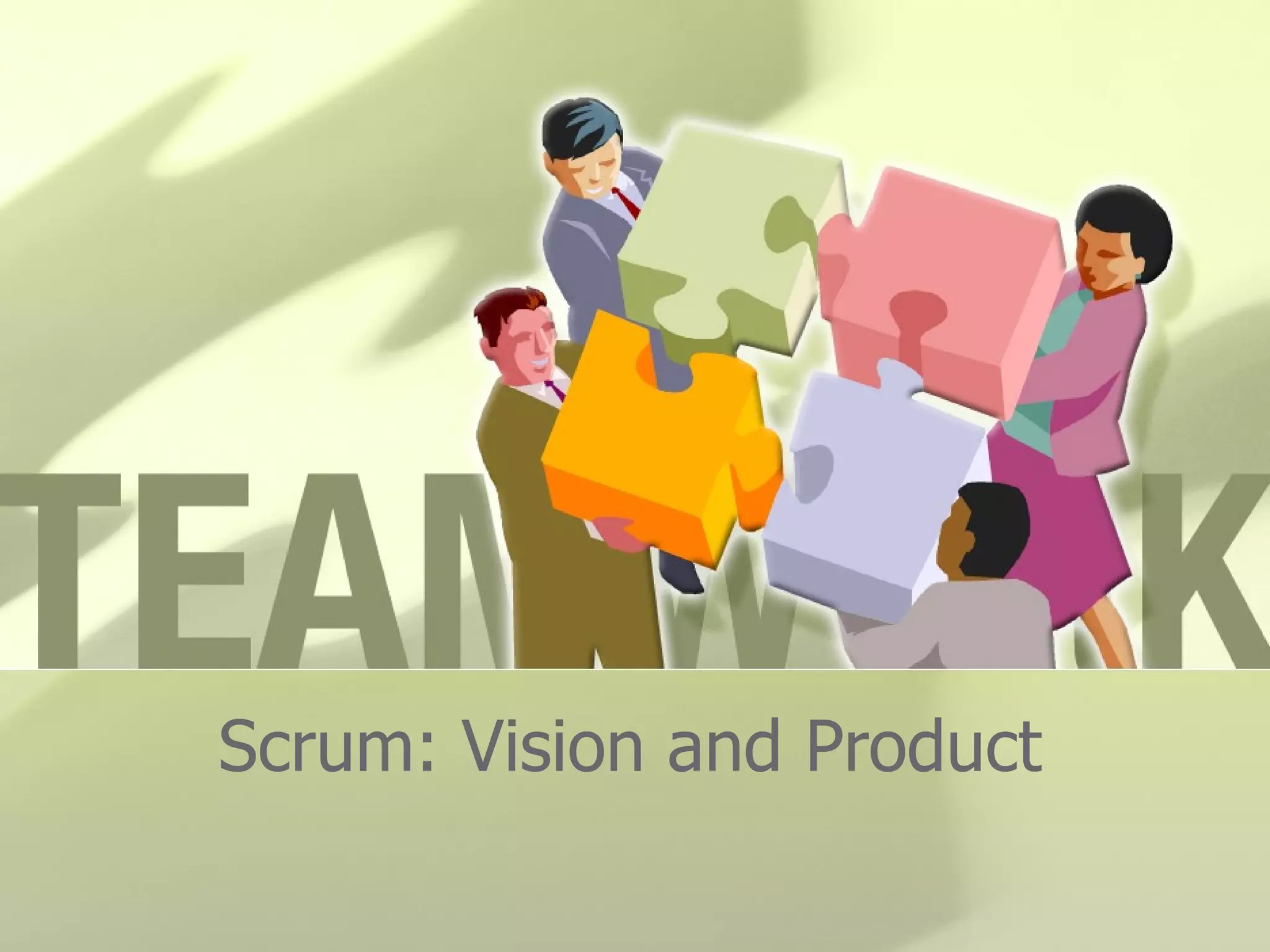 Scrum: Vision and Product
 