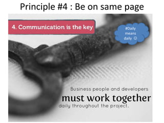 Principle #4 : Be on same page
#Daily
means
daily 
 
