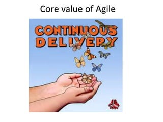 Core value of Agile
 