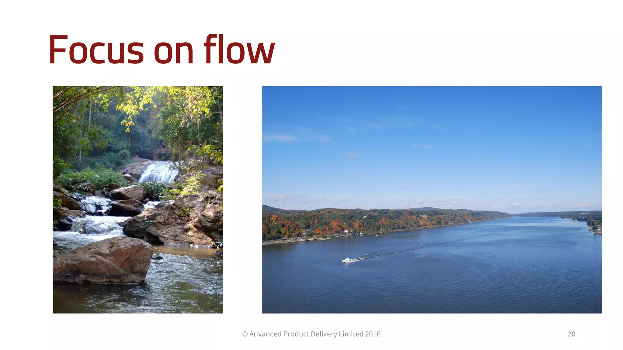 Focus on flow
20© Advanced Product Delivery Limited 2016
 