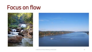Focus on flow
20© Advanced Product Delivery Limited 2016
 