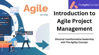 Introduction to
Agile Project
Management
Discover transformative leadership
with The Agility Concept.
 