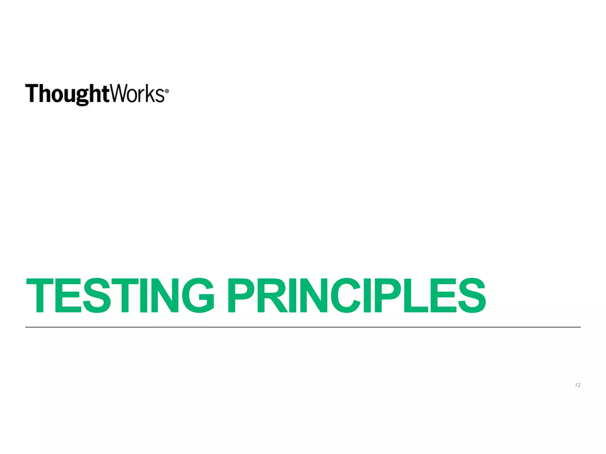TESTING PRINCIPLES
12
 