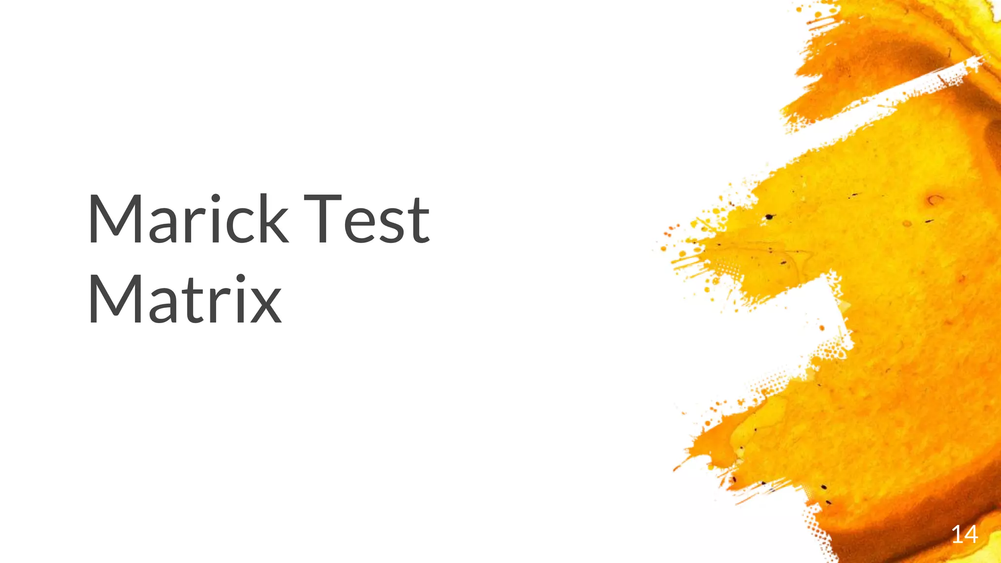 14
Marick Test
Matrix
 