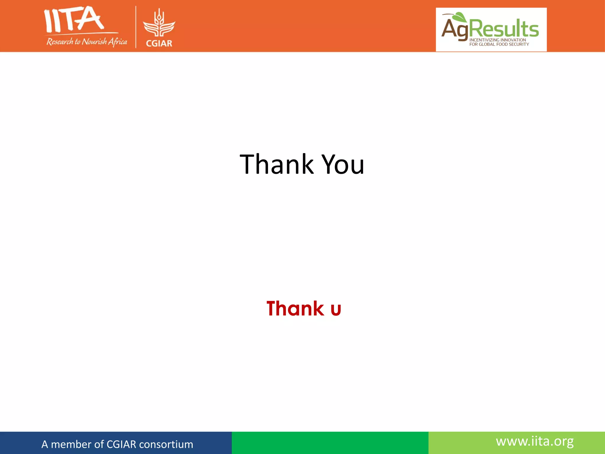 www.iita.orgA member of CGIAR consortium
Thank You
Thank u
 