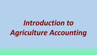 Introduction to
Agriculture Accounting
 