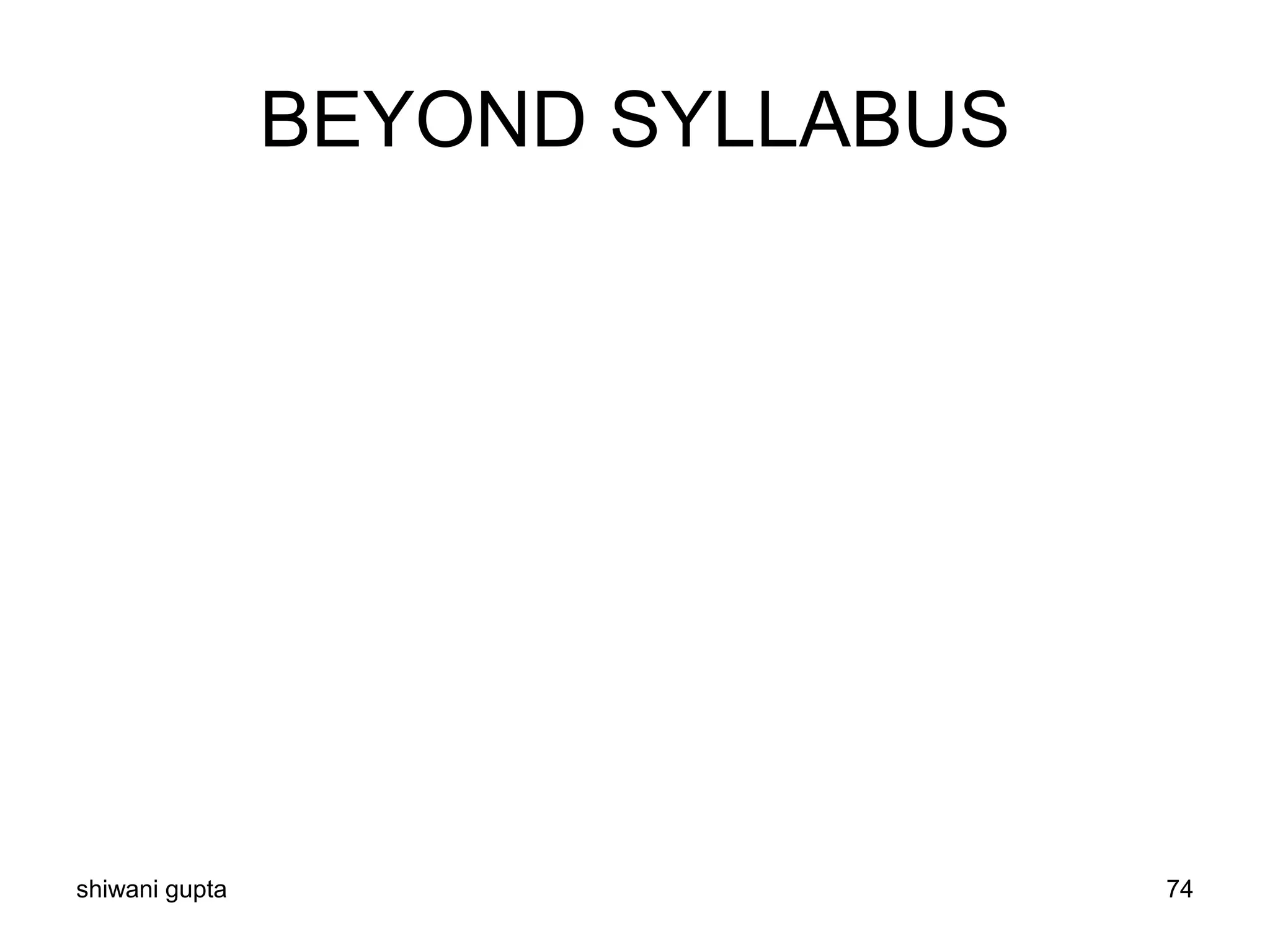 BEYOND SYLLABUS
shiwani gupta 74
 