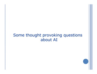 Some thought provoking questions
about AI
 
