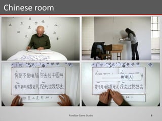 Chinese room
8Fanafzar Game Studio
 