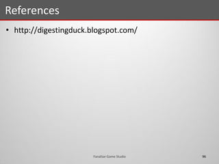 • http://digestingduck.blogspot.com/
References
96Fanafzar Game Studio
 