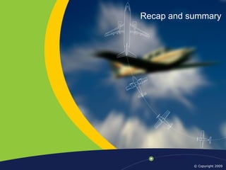 © Copyright 2009
Recap and summary
 