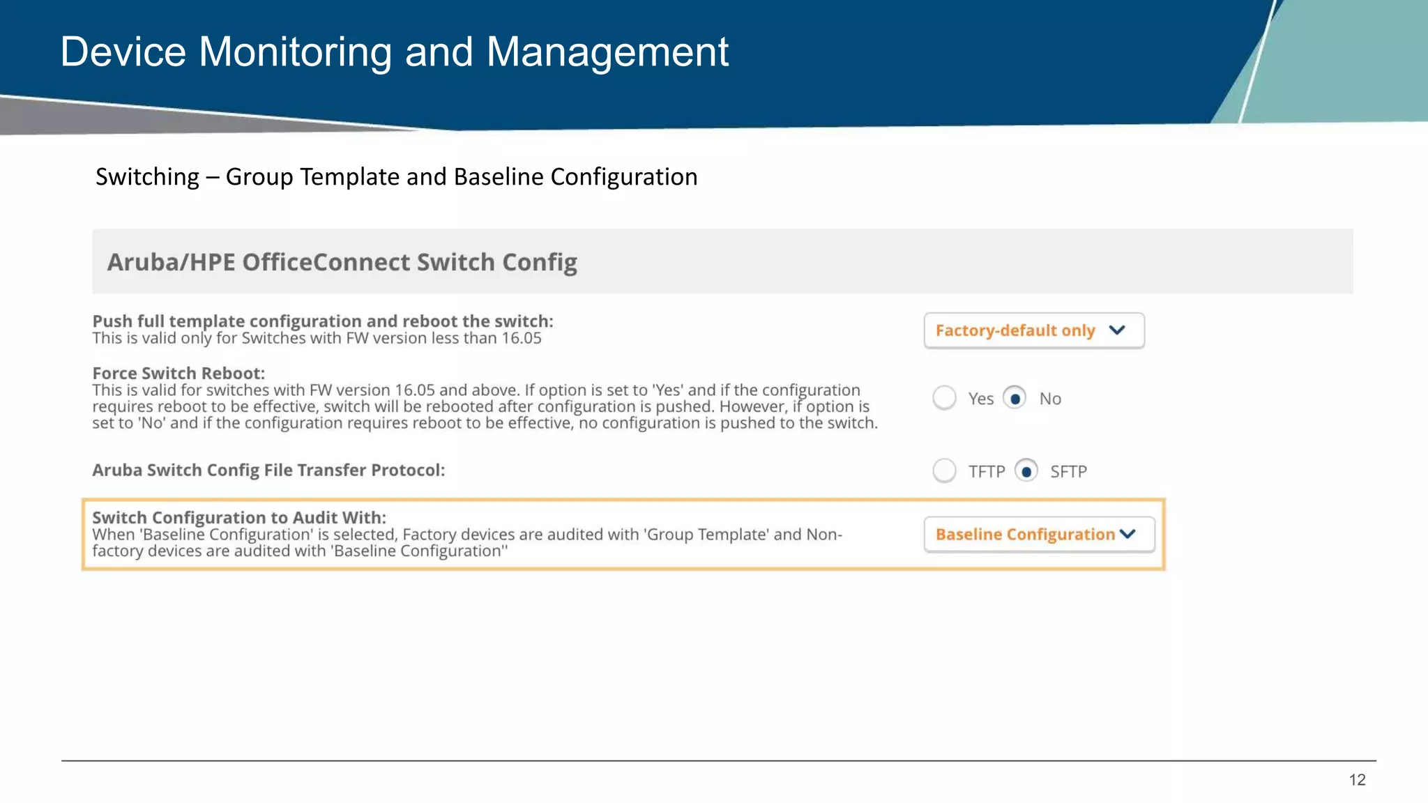 12
Device Monitoring and Management
Switching – Group Template and Baseline Configuration
 