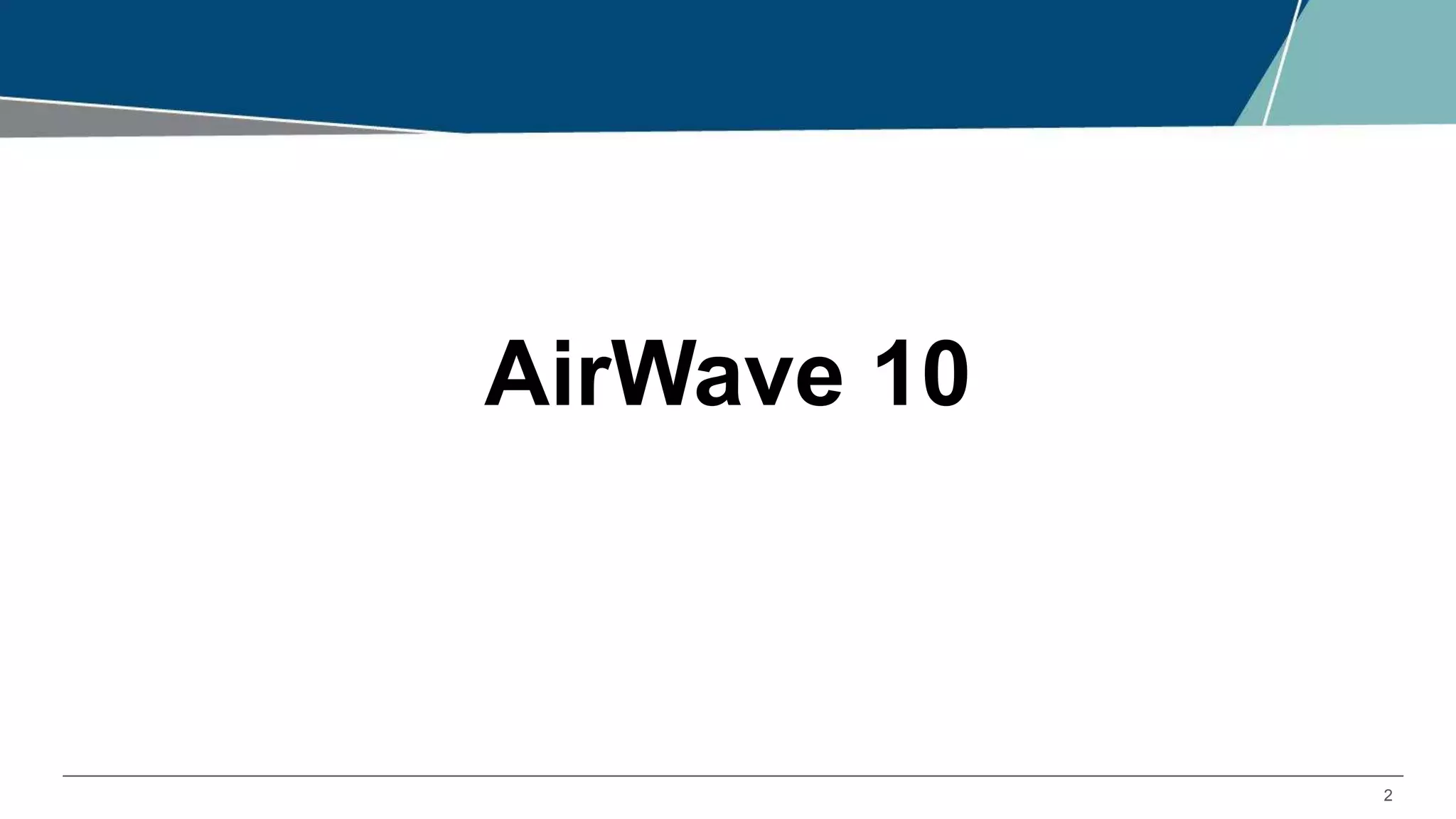 2
AirWave 10
 