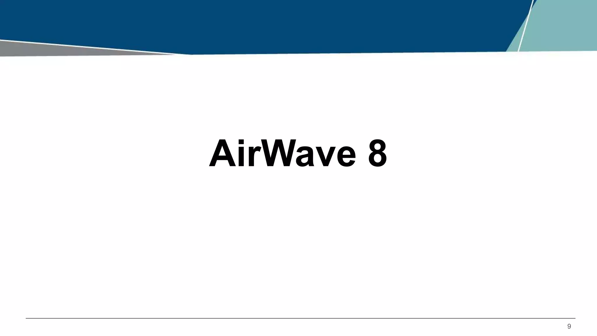 9
AirWave 8
 