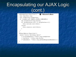Encapsulating our AJAX Logic
(cont.)

 