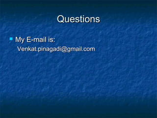 Questions


My E-mail is:
Venkat.pinagadi@gmail.com

 