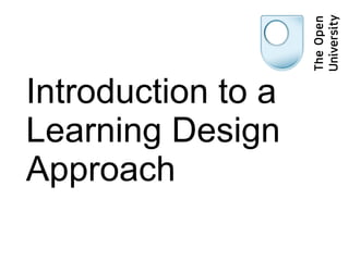 Introduction to a Learning Design Approach 