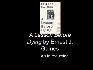 A Lesson Before Dying by Ernest J. Gaines An Introduction 