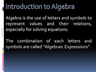 Algebra is the use of letters and symbols to
            represent values and their relations,
            especially for ...