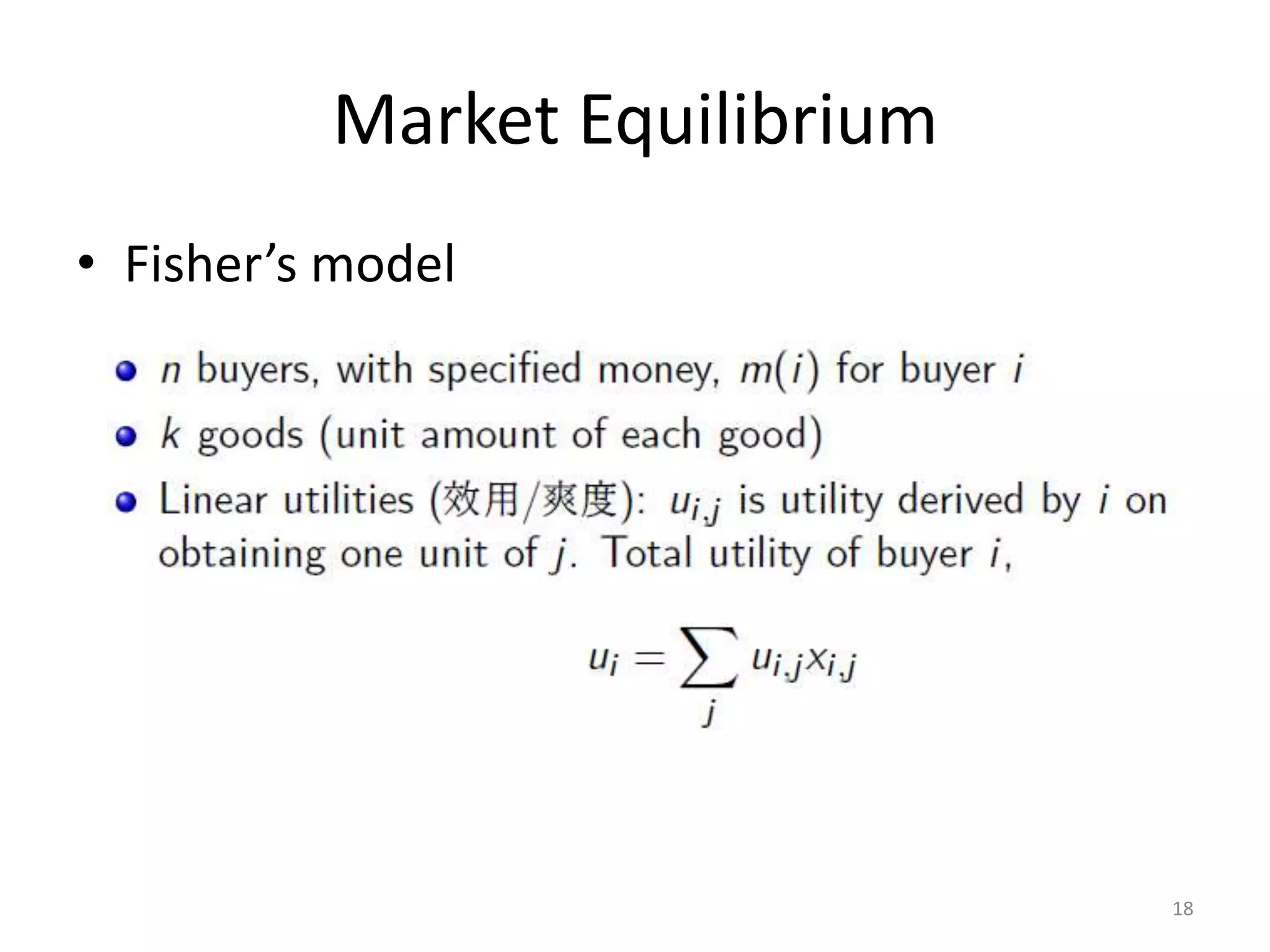 Market Equilibrium
• Fisher’s model
18
 