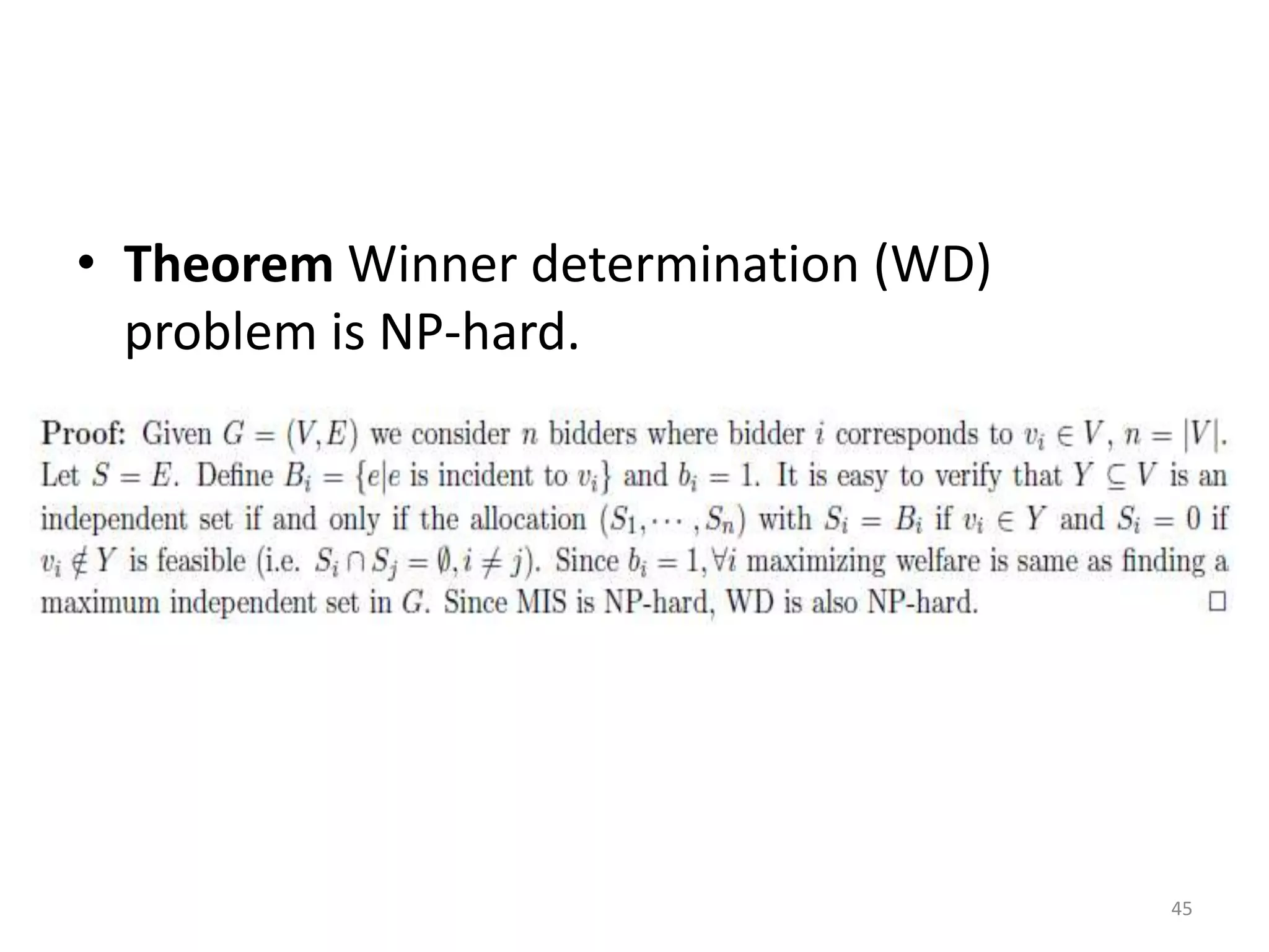 • Theorem Winner determination (WD)
problem is NP-hard.
45
 