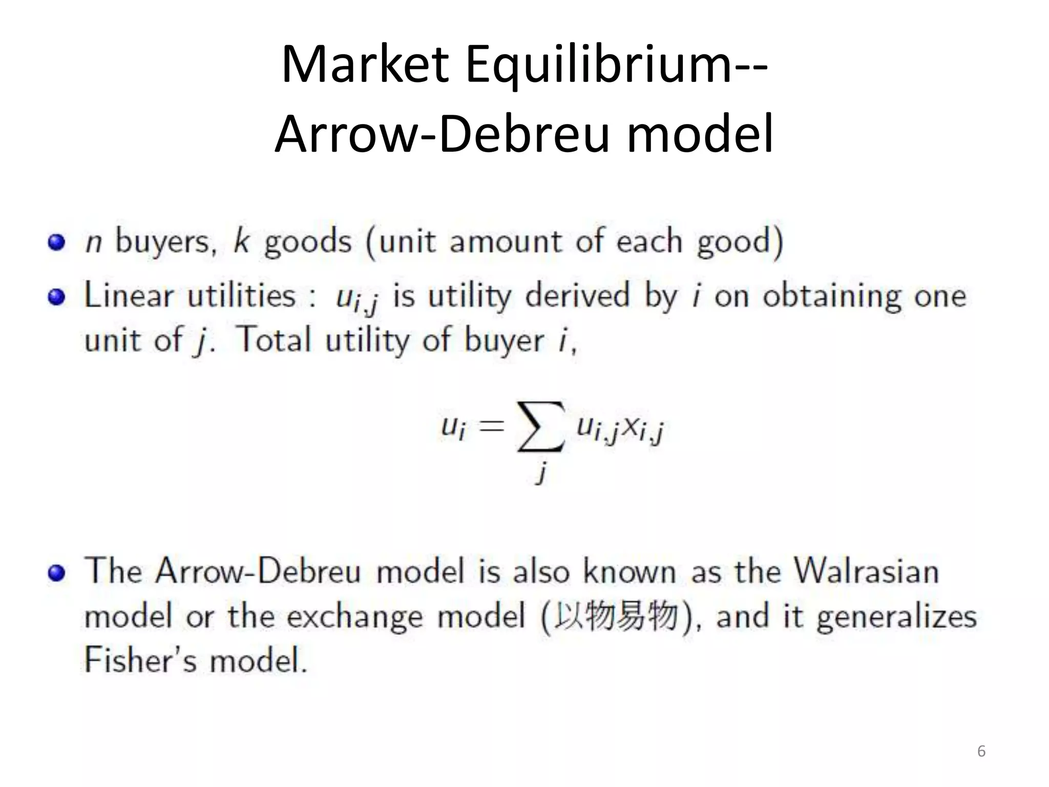 Market Equilibrium--
Arrow-Debreu model
6
 