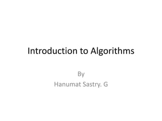 Introduction to Algorithms
By
Hanumat Sastry. G

 
