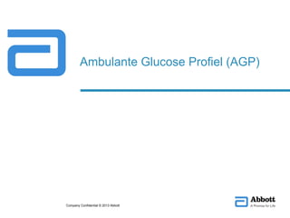 Ambulante Glucose Profiel (AGP)
Company Confidential © 2013 Abbott
 