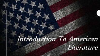Introduction To American
Literature
 