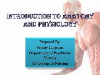 Prepared By,
Selesty Christian
Department of Psychiatric
Nursing
JG College of Nursing
 