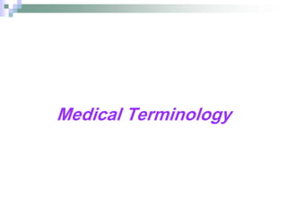 Medical Terminology
 