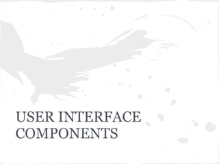 USER INTERFACE
COMPONENTS
 