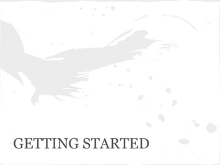 GETTING STARTED
 