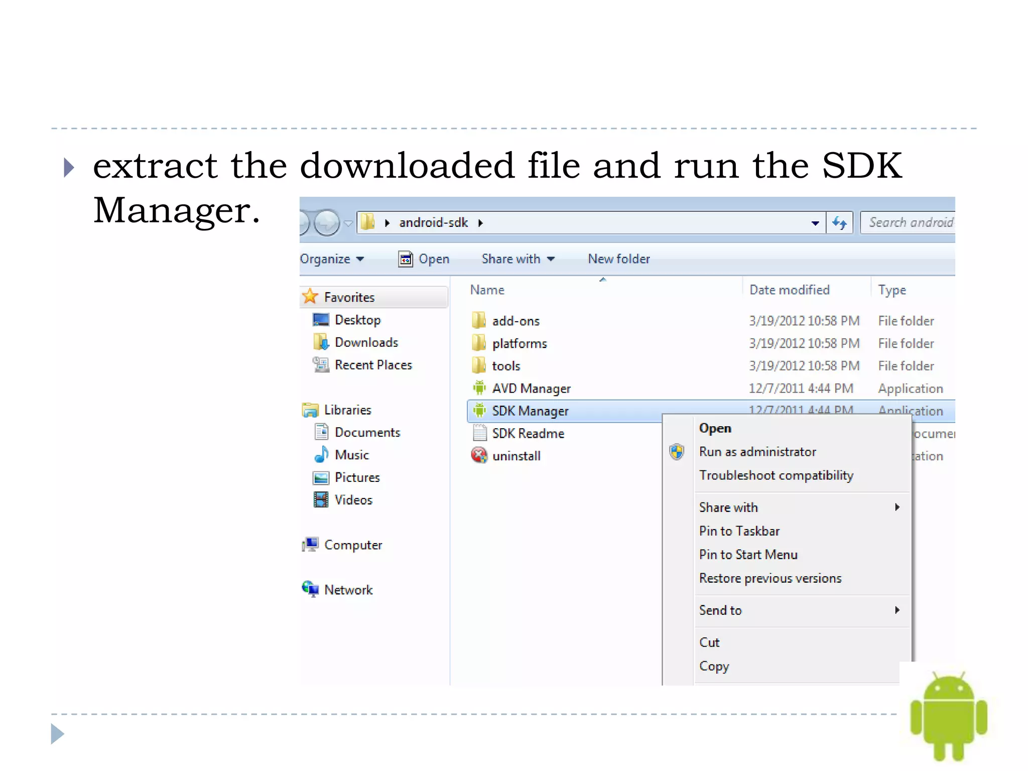    extract the downloaded file and run the SDK
    Manager.
 