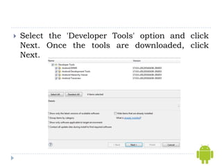   Select the 'Developer Tools' option and click
    Next. Once the tools are downloaded, click
    Next.
 