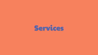 Services
 