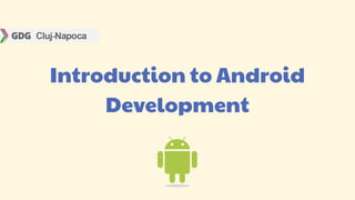 Introduction to Android
     Development
 