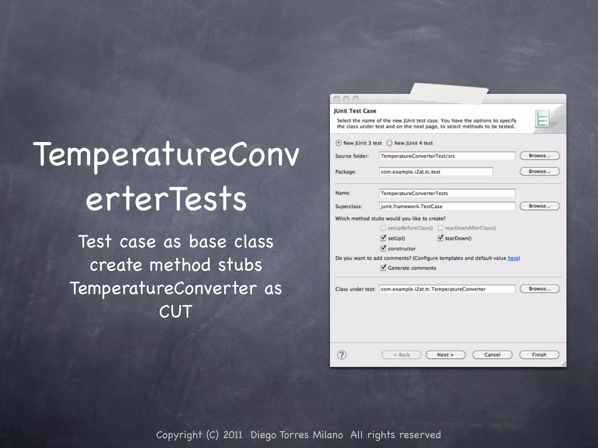 TemperatureConv erterTests Test case as base class create method stubs TemperatureConverter as CUT Copyright (C) 2011 Diego Torres Milano All rights reserved 