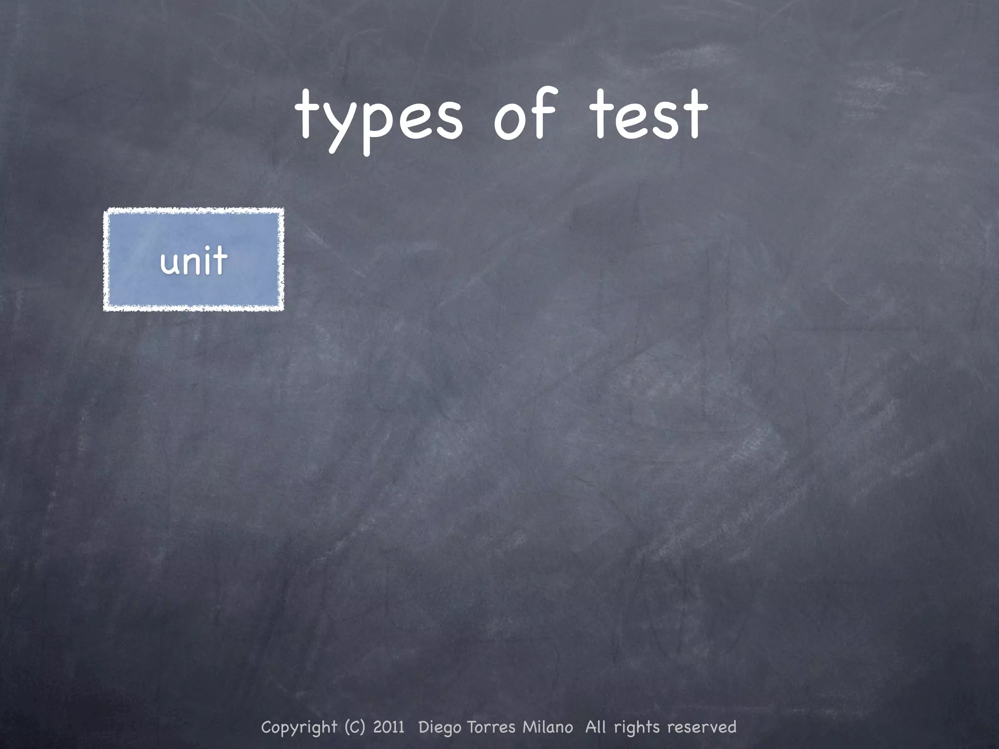 types of test unit Copyright (C) 2011 Diego Torres Milano All rights reserved 
