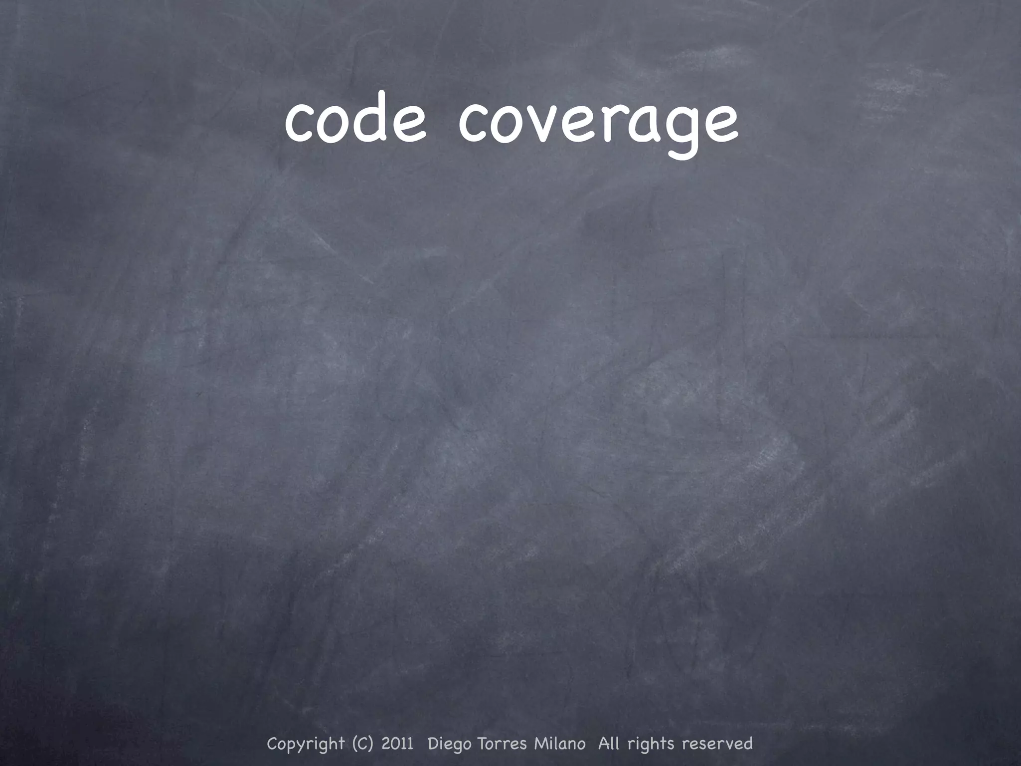 code coverage Copyright (C) 2011 Diego Torres Milano All rights reserved 