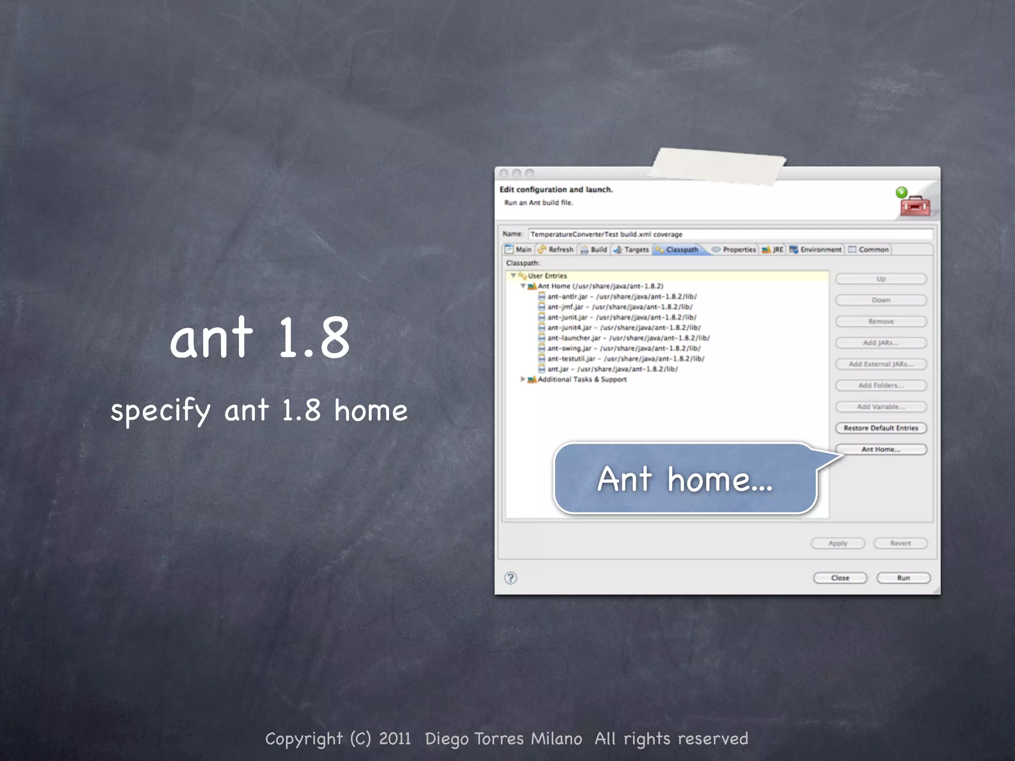 ant 1.8 specify ant 1.8 home Ant home... Copyright (C) 2011 Diego Torres Milano All rights reserved 