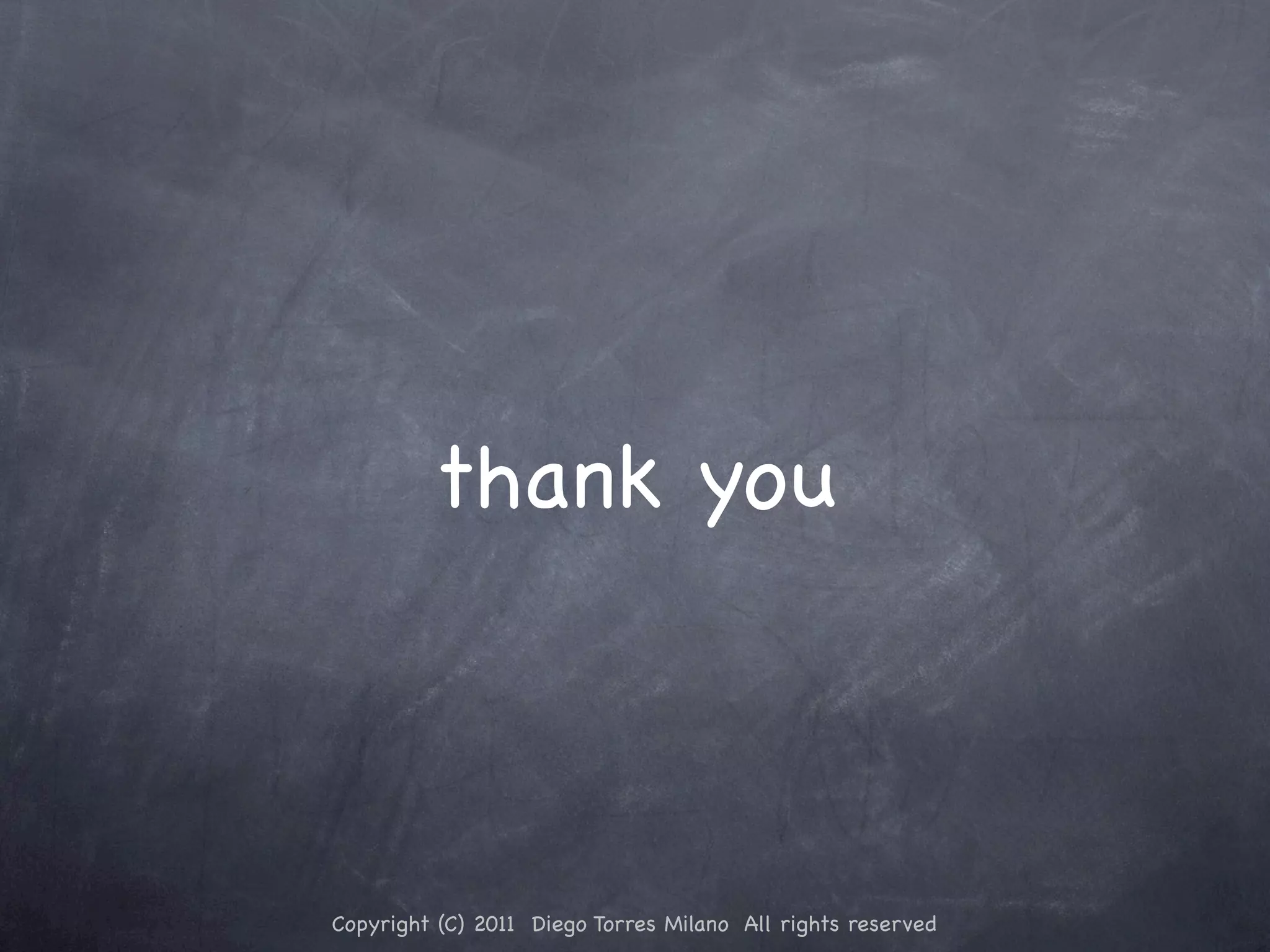 thank you Copyright (C) 2011 Diego Torres Milano All rights reserved 