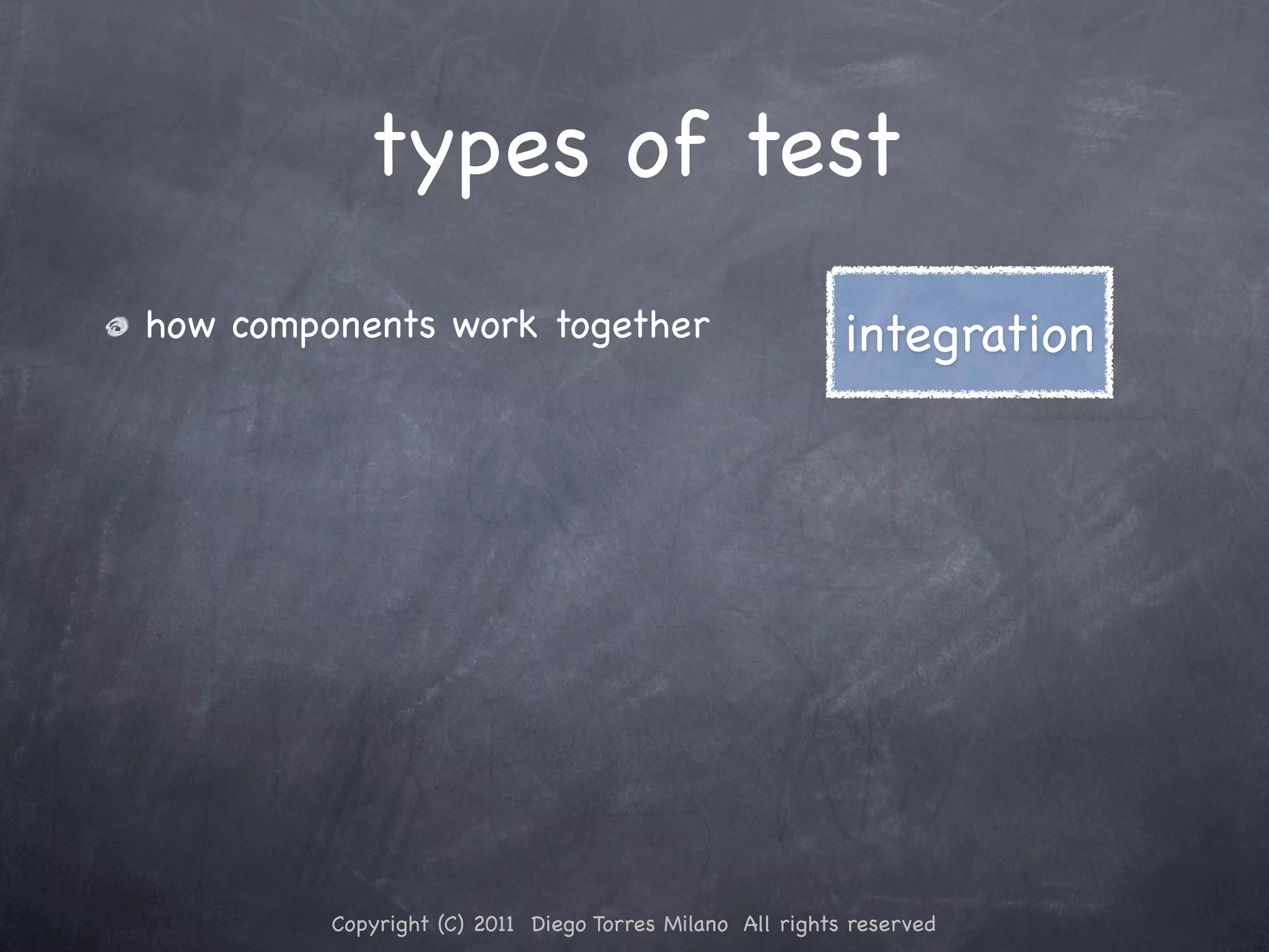 types of test how components work together integration Copyright (C) 2011 Diego Torres Milano All rights reserved 