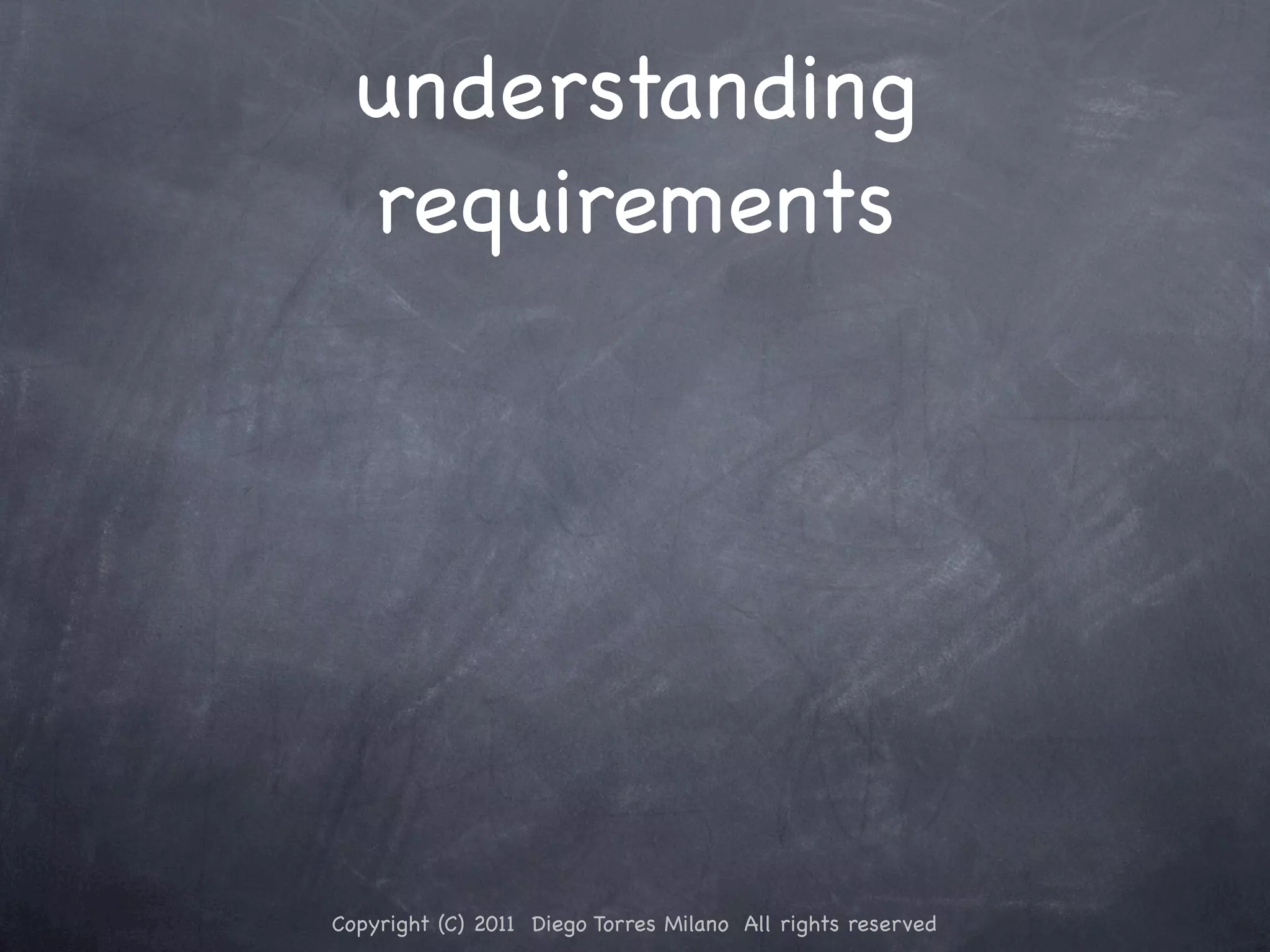 understanding requirements Copyright (C) 2011 Diego Torres Milano All rights reserved 