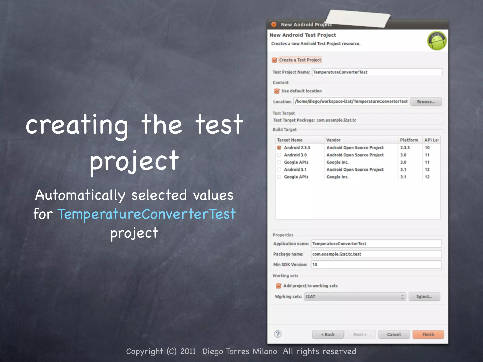 creating the test project Automatically selected values for TemperatureConverterTest project Copyright (C) 2011 Diego Torres Milano All rights reserved 