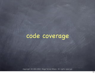 code coverage



Copyright (C) 2011-2012 Diego Torres Milano All rights reserved
                                                                  103
 