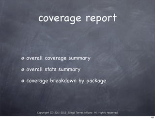 coverage report


overall coverage summary

overall stats summary

coverage breakdown by package




    Copyright (C) 2011-2012 Diego Torres Milano All rights reserved
                                                                      105
 