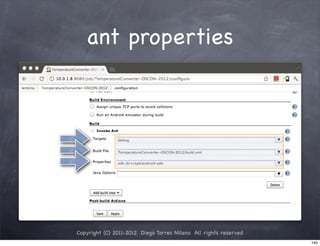 ant properties




Copyright (C) 2011-2012 Diego Torres Milano All rights reserved
                                                                  140
 